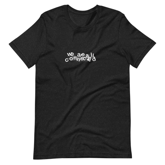 We Are All Connected Tee